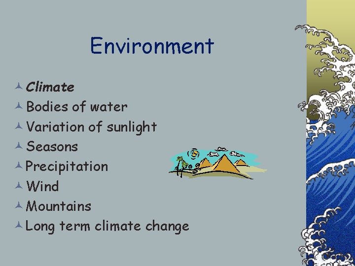Environment © Climate © Bodies of water © Variation of sunlight © Seasons ©
