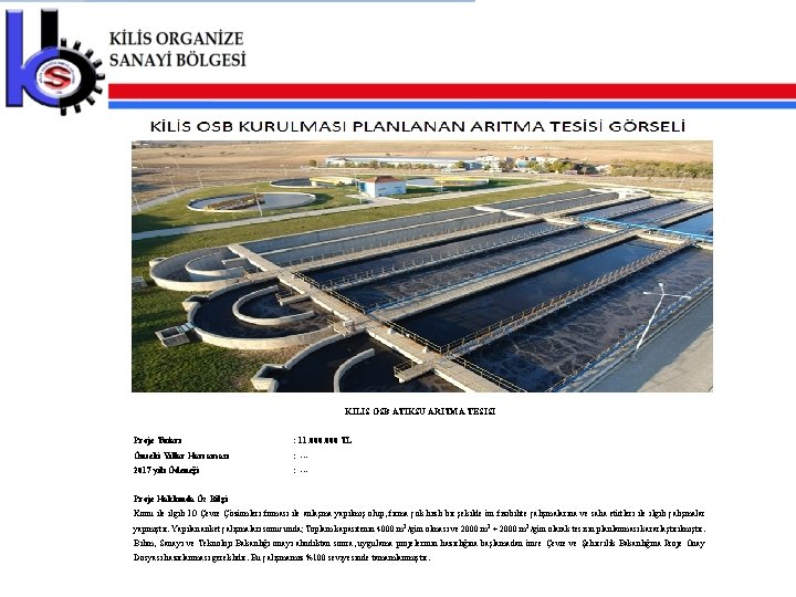 KİLİS OSB ATIKSU ARITMA TESİSİ Proje Tutarı : 11. 000 TL Önceki Yıllar Harcaması