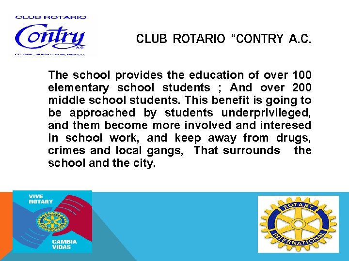 CLUB ROTARIO “CONTRY A. C. The school provides the education of over 100 elementary
