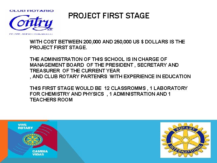 PROJECT FIRST STAGE WITH COST BETWEEN 200, 000 AND 250, 000 US $ DOLLARS