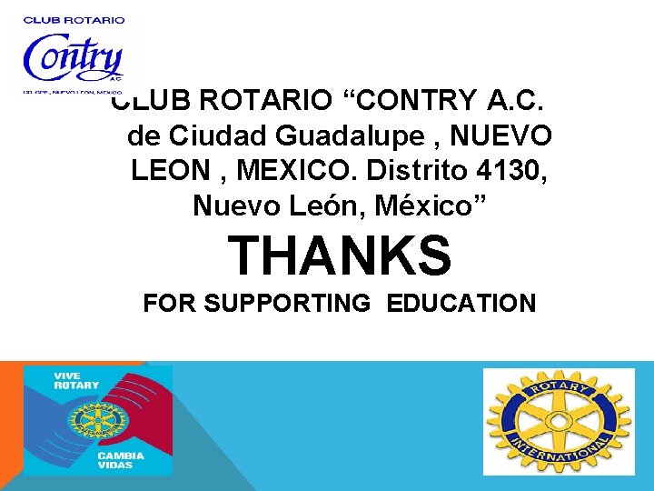 CLUB ROTARIO “CONTRY A. C. de Ciudad Guadalupe , NUEVO LEON , MEXICO. Distrito