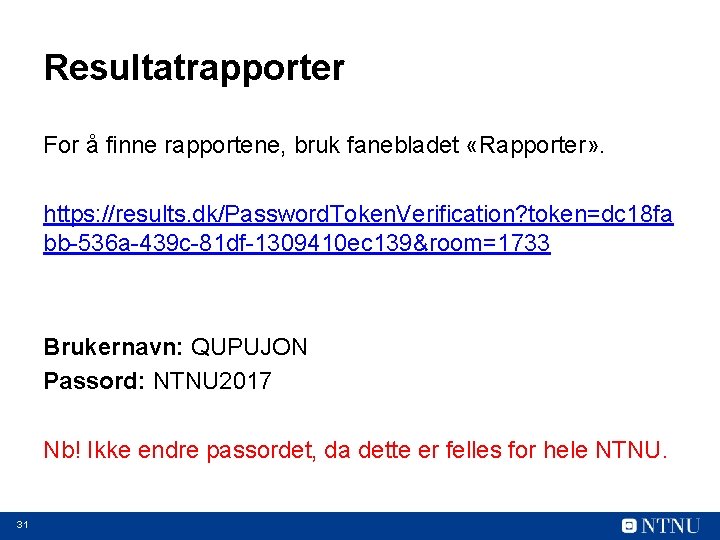 Resultatrapporter For å finne rapportene, bruk fanebladet «Rapporter» . https: //results. dk/Password. Token. Verification?
