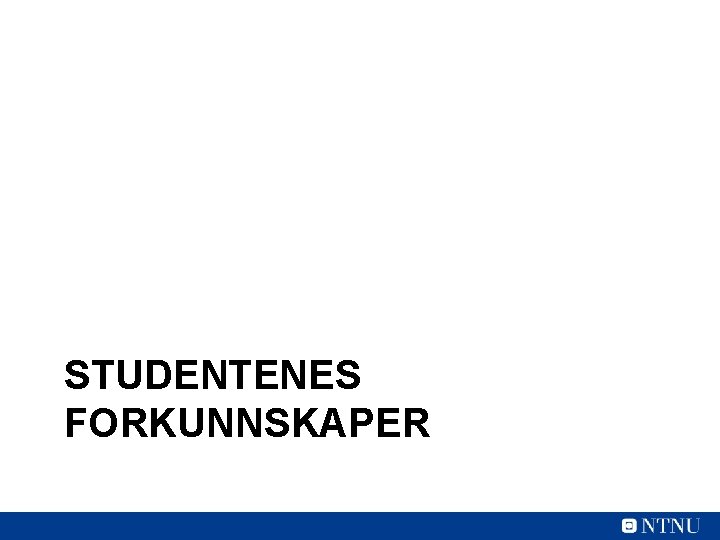 STUDENTENES FORKUNNSKAPER 