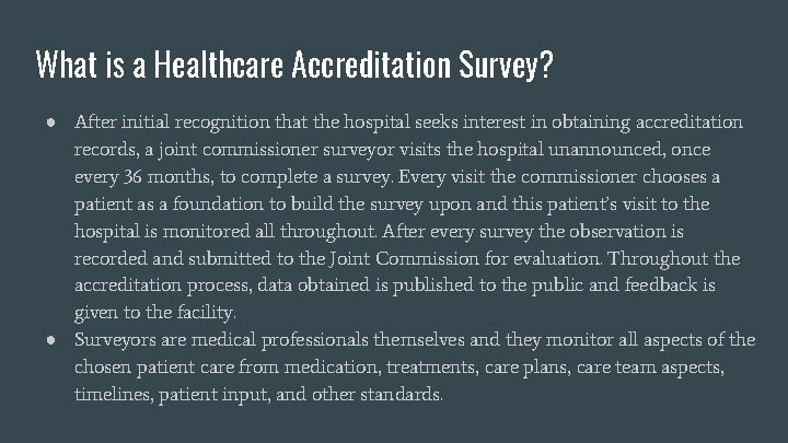 What is a Healthcare Accreditation Survey? ● After initial recognition that the hospital seeks