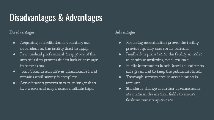 Disadvantages & Advantages Disadvantages: ● ● Acquiring accreditation is voluntary and dependent on the