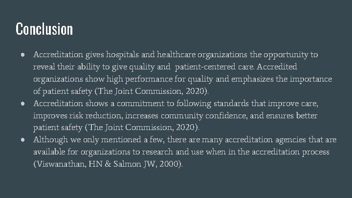 Conclusion ● Accreditation gives hospitals and healthcare organizations the opportunity to reveal their ability