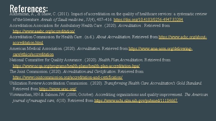 References: Alkhenizan, A. , & Shaw, C. (2011). Impact of accreditation on the quality