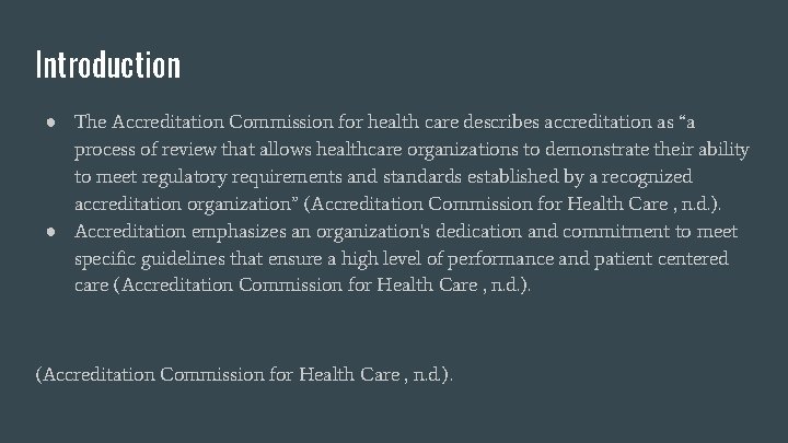 Introduction ● The Accreditation Commission for health care describes accreditation as “a process of