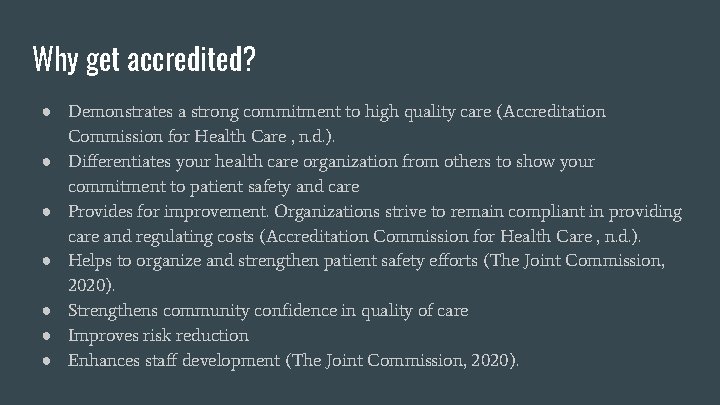 Why get accredited? ● Demonstrates a strong commitment to high quality care (Accreditation Commission