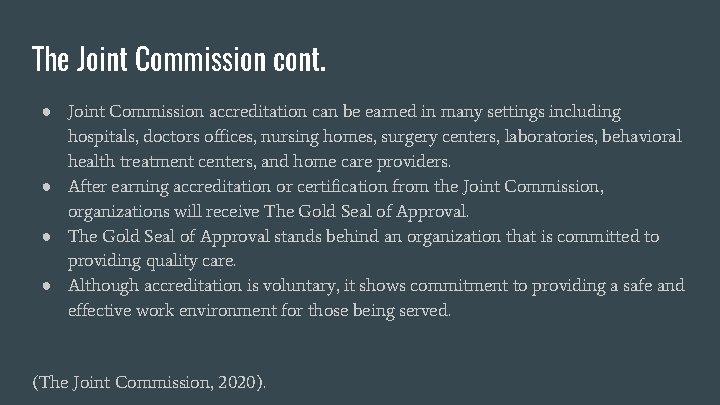 The Joint Commission cont. ● Joint Commission accreditation can be earned in many settings