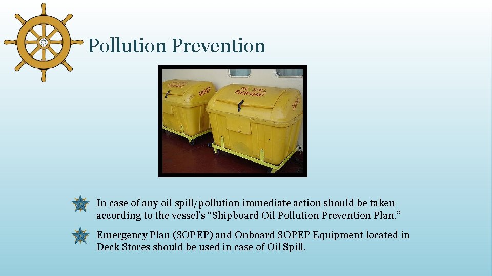 Pollution Prevention In case of any oil spill/pollution immediate action should be taken according