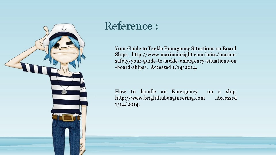 Reference : Your Guide to Tackle Emergency Situations on Board Ships. http: //www. marineinsight.