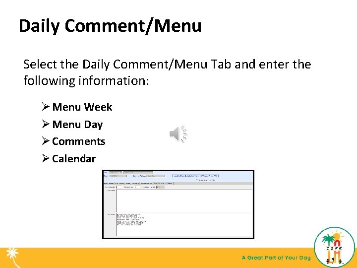 Daily Comment/Menu Select the Daily Comment/Menu Tab and enter the following information: Ø Menu