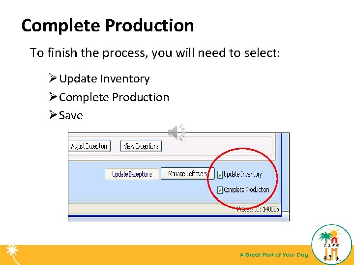 Complete Production To finish the process, you will need to select: Ø Update Inventory