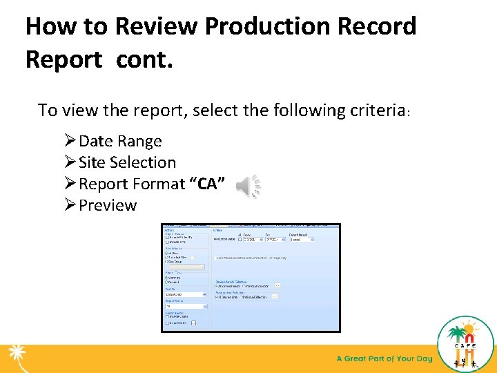 How to Review Production Record Report cont. To view the report, select the following
