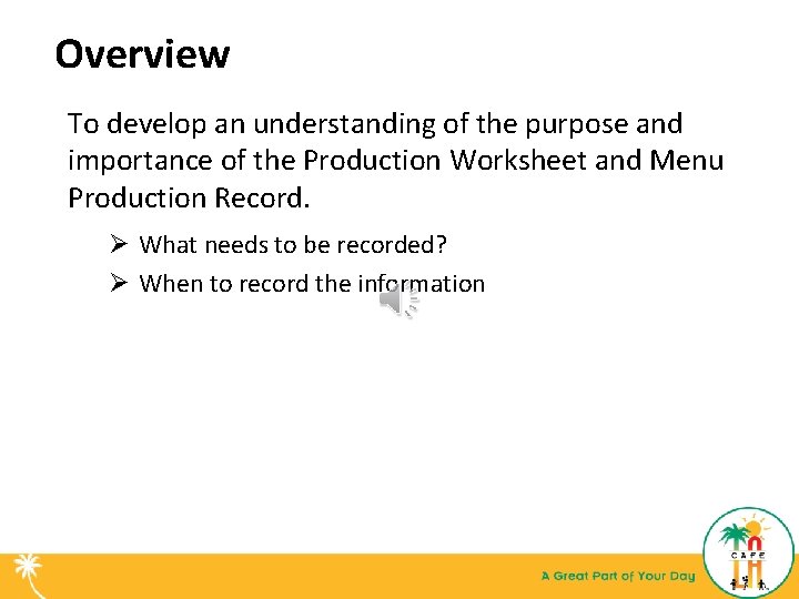 Overview To develop an understanding of the purpose and importance of the Production Worksheet