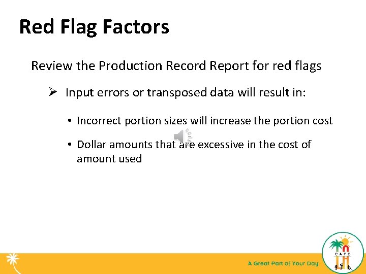 Red Flag Factors Review the Production Record Report for red flags Ø Input errors