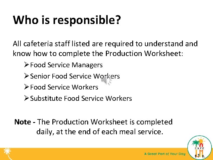 Who is responsible? All cafeteria staff listed are required to understand know how to