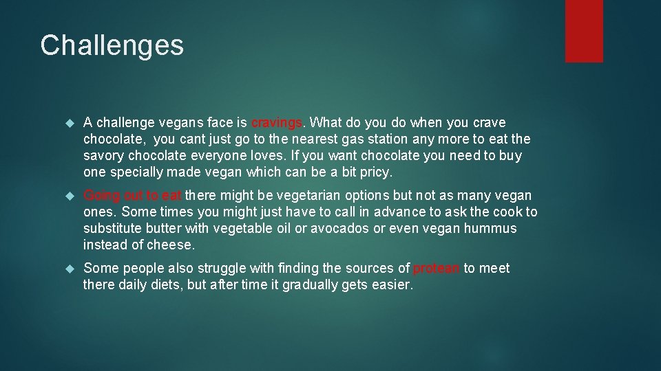 Challenges A challenge vegans face is cravings. What do you do when you crave