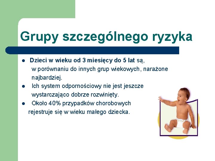 Grupy szczególnego ryzyka l l l Dzieci w wieku od 3 miesięcy do 5