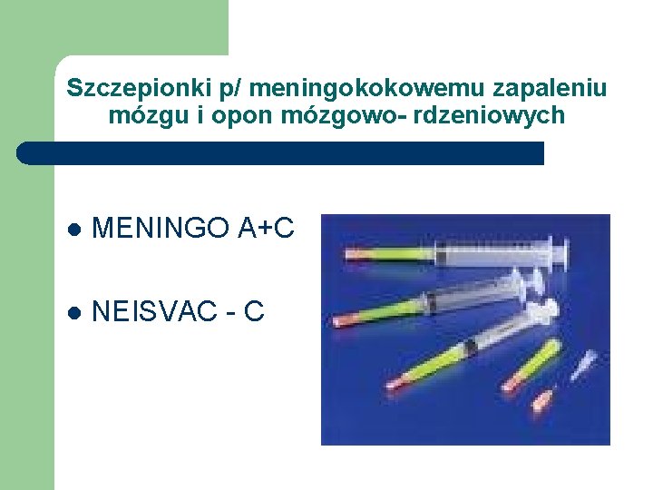 Szczepionki p/ meningokokowemu zapaleniu mózgu i opon mózgowo- rdzeniowych l MENINGO A+C l NEISVAC