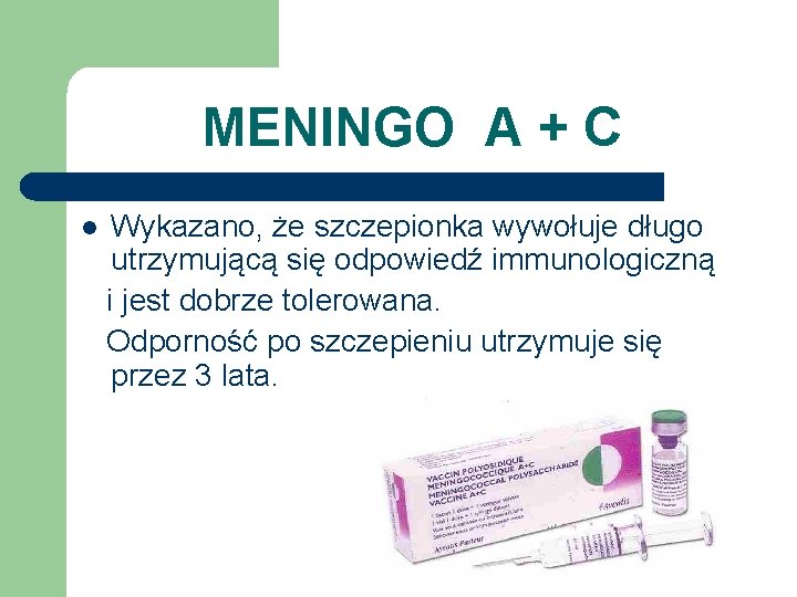 MENINGO A + C l Wykazano, że szczepionka wywołuje długo utrzymującą się odpowiedź immunologiczną