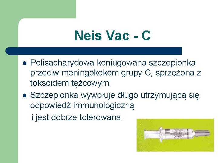 Neis Vac - C l l Polisacharydowa koniugowana szczepionka przeciw meningokokom grupy C, sprzężona