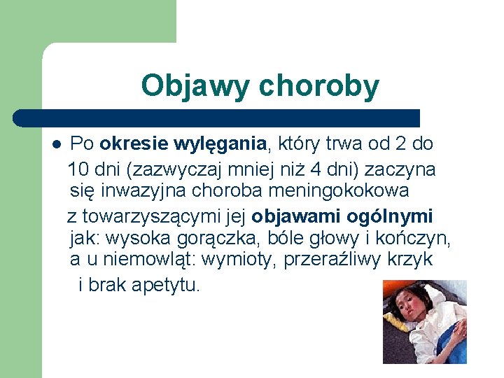 Objawy choroby l Po okresie wylęgania, który trwa od 2 do 10 dni (zazwyczaj