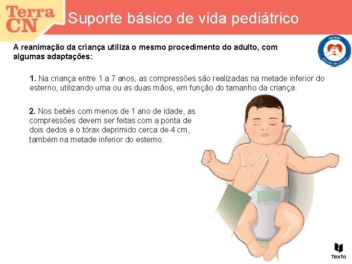 Suporte básico de vida pediátrico A reanimação da criança utiliza o mesmo procedimento do