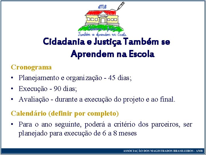 Cidadania e Justiça Também se Aprendem na Escola Cronograma • Planejamento e organização -