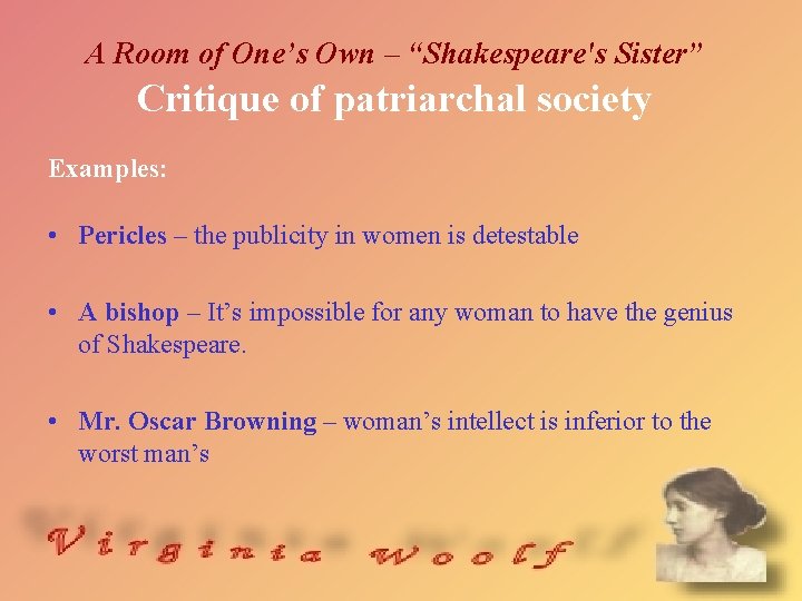 A Room of One’s Own – “Shakespeare's Sister” Critique of patriarchal society Examples: •