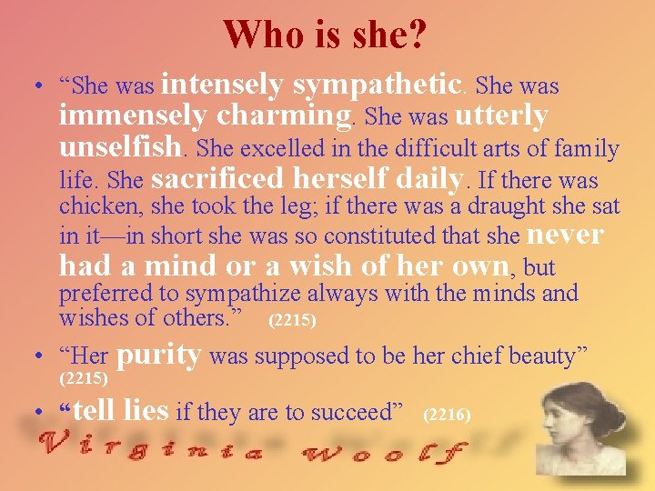 Who is she? • “She was intensely sympathetic. She was immensely charming. She was