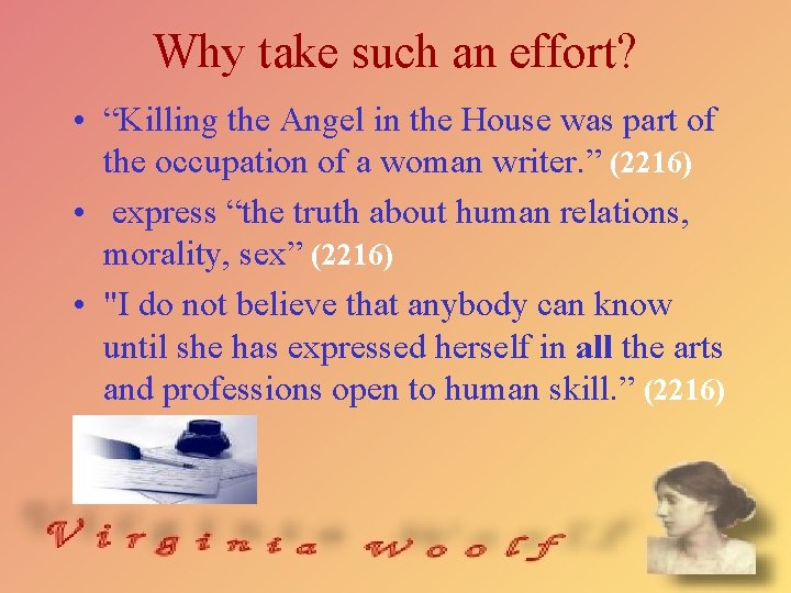 Why take such an effort? • “Killing the Angel in the House was part