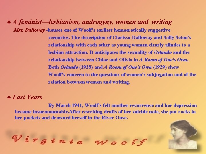 ♠ A feminist—lesbianism, androgyny, women and writing Mrs. Dalloway -houses one of Woolf's earliest