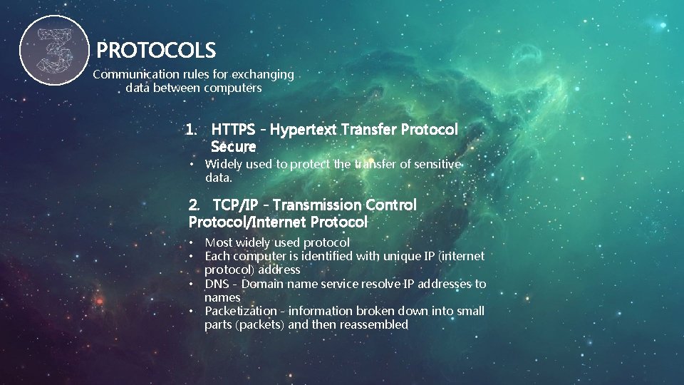 PROTOCOLS Communication rules for exchanging data between computers 1. HTTPS - Hypertext Transfer Protocol
