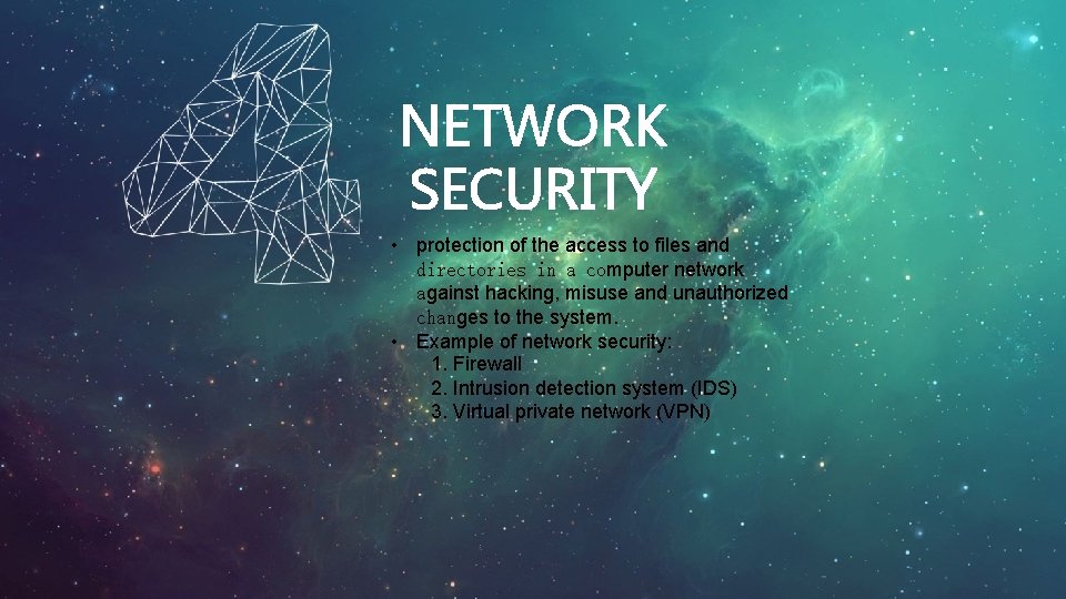 NETWORK SECURITY • protection of the access to files and directories in a computer