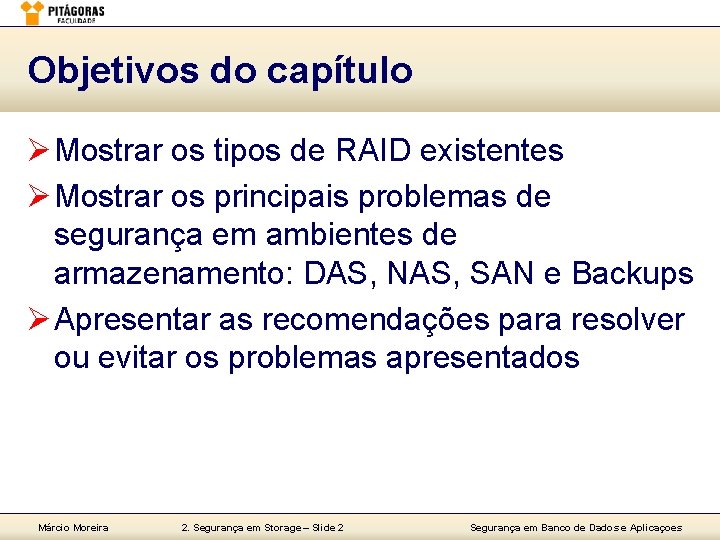 Objetivos do capítulo Ø Mostrar os tipos de RAID existentes Ø Mostrar os principais