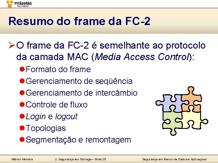 Resumo do frame da FC-2 Ø O frame da FC-2 é semelhante ao protocolo