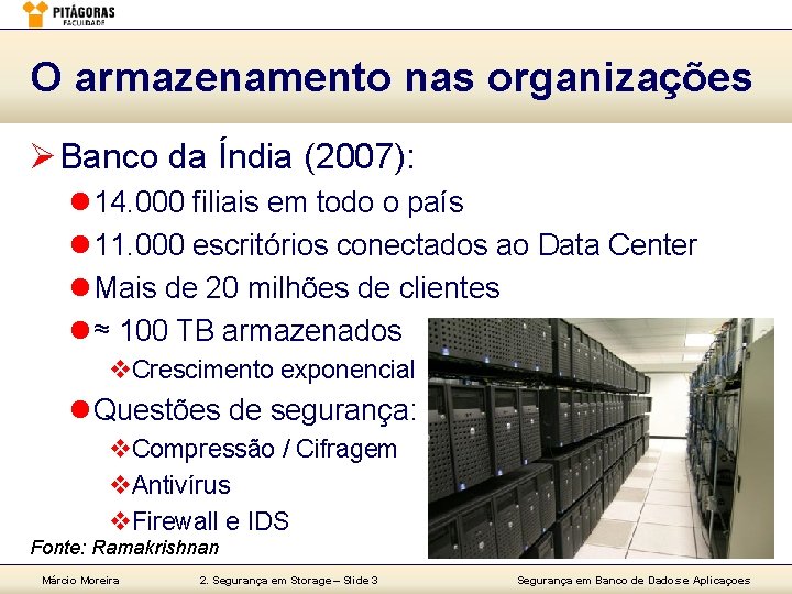 O armazenamento nas organizações Ø Banco da Índia (2007): l 14. 000 filiais em