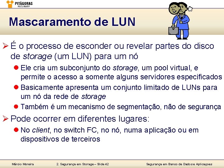 Mascaramento de LUN Ø É o processo de esconder ou revelar partes do disco