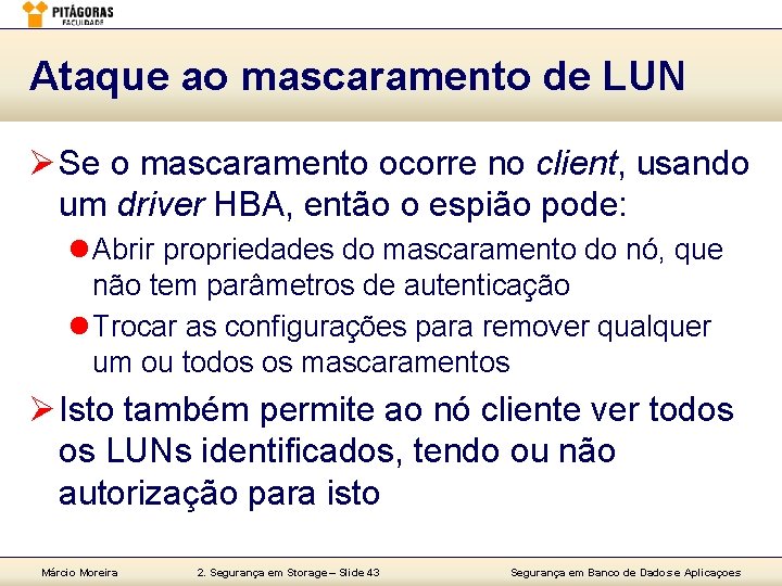 Ataque ao mascaramento de LUN Ø Se o mascaramento ocorre no client, usando um