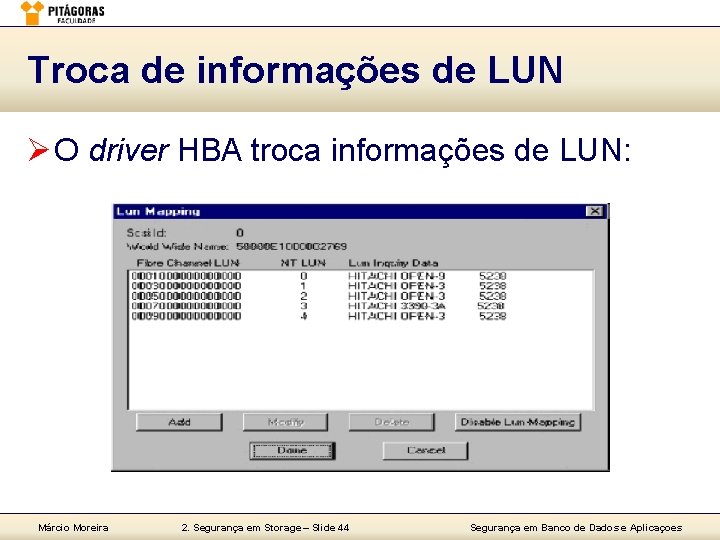 Troca de informações de LUN Ø O driver HBA troca informações de LUN: Márcio