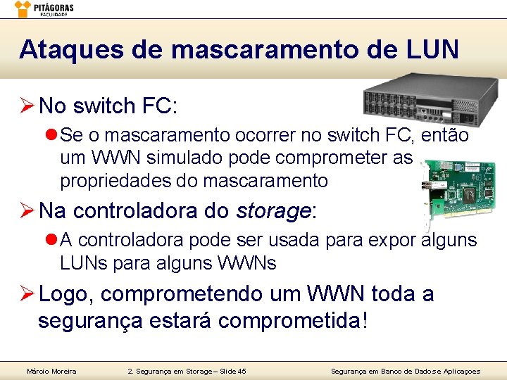 Ataques de mascaramento de LUN Ø No switch FC: l Se o mascaramento ocorrer