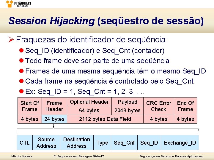 Session Hijacking (seqüestro de sessão) Ø Fraquezas do identificador de seqüência: l Seq_ID (identificador)