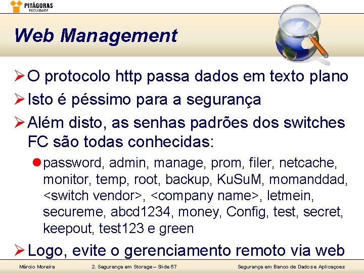 Web Management Ø O protocolo http passa dados em texto plano Ø Isto é