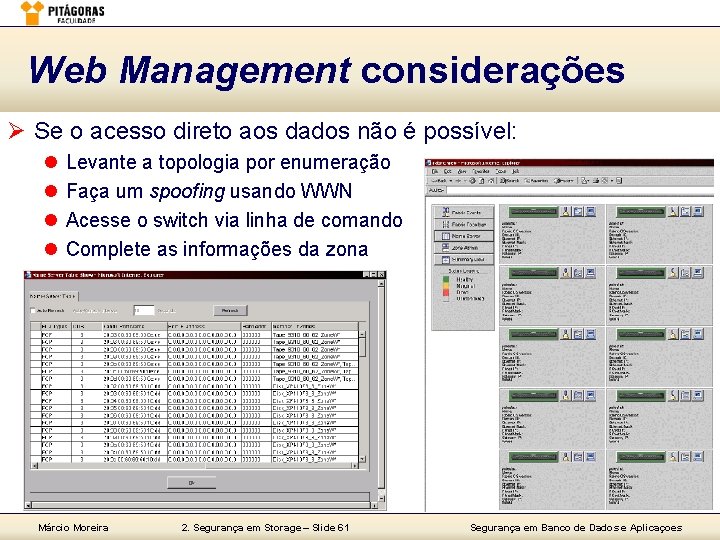 Web Management considerações Ø Se o acesso direto aos dados não é possível: l