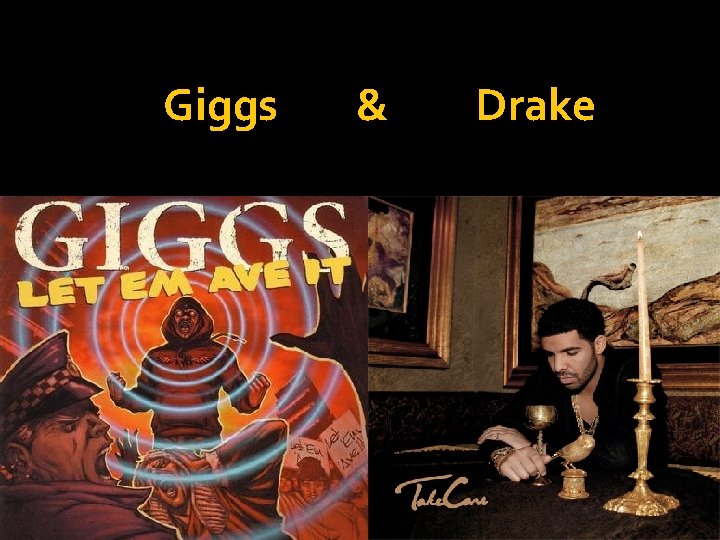 Giggs & Drake 