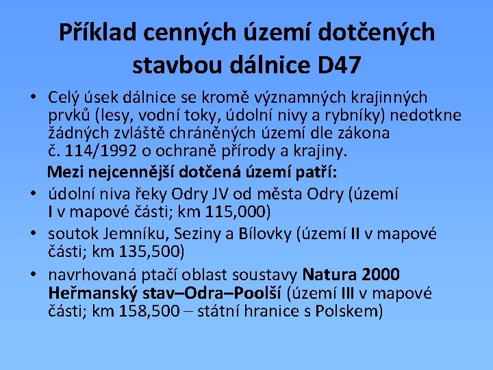 Příklad cenných území dotčených stavbou dálnice D 47 • Celý úsek dálnice se kromě