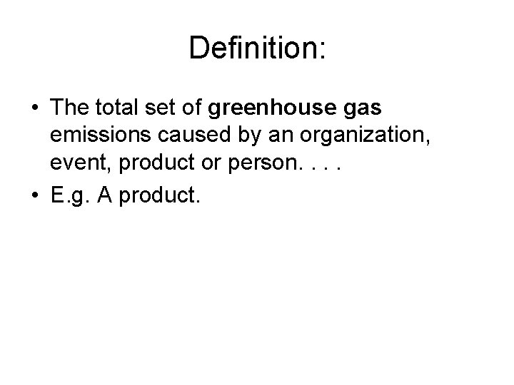 Carbon Footprint Definition The total set of greenhouse