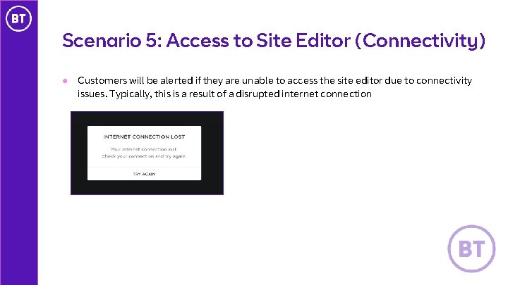 Scenario 5: Access to Site Editor (Connectivity) ● Customers will be alerted if they